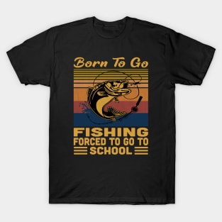 Born To Go Fishing Forced To Go To School Retro Vintage T-Shirt